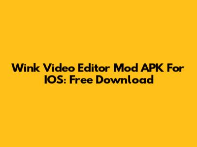 Wink Video Editor Mod APK For IOS: Free Download