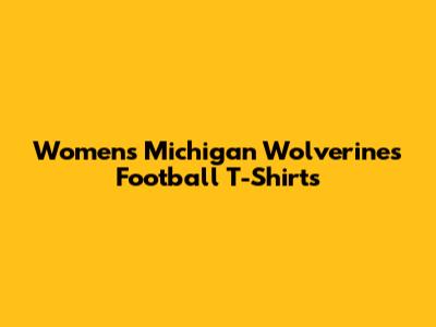 Women's Michigan Wolverines Football T-Shirts