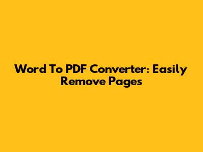 Word To PDF Converter: Easily Remove Pages