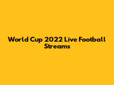 World Cup 2022 Live Football Streams