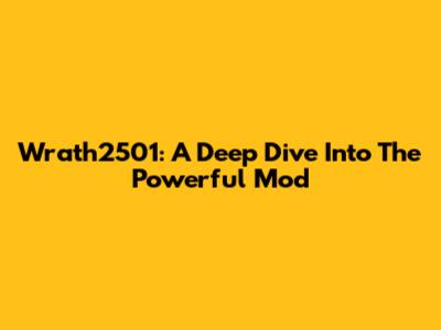 Wrath2501: A Deep Dive Into The Powerful Mod