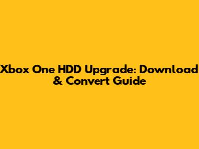 Xbox One HDD Upgrade: Download & Convert Guide