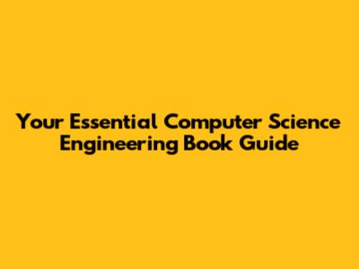 Your Essential Computer Science Engineering Book Guide