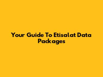 Your Guide To Etisalat Data Packages
