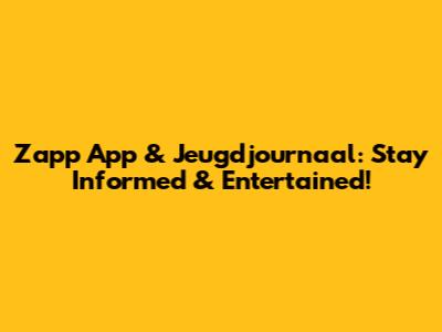Zapp App & Jeugdjournaal: Stay Informed & Entertained!