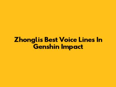 Zhongli's Best Voice Lines In Genshin Impact