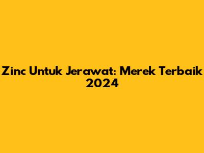 Zinc Untuk Jerawat: Merek Terbaik 2024