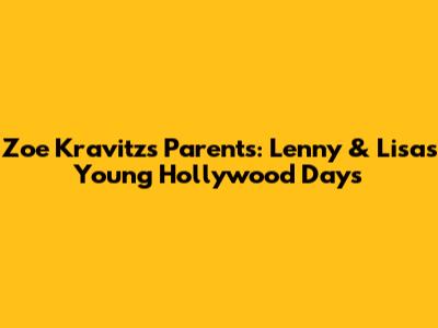 Zoe Kravitz's Parents: Lenny & Lisa's Young Hollywood Days