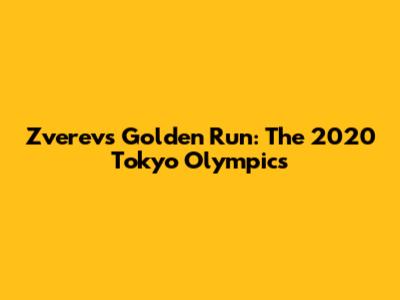 Zverev's Golden Run: The 2020 Tokyo Olympics