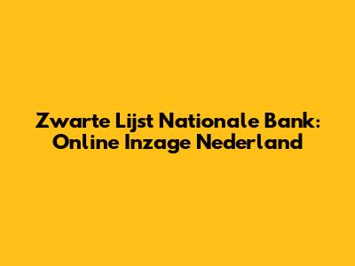 Zwarte Lijst Nationale Bank: Online Inzage Nederland